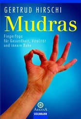 Mudras, FingerYoga für Gesundheit, Vitalität und innere Ruhe