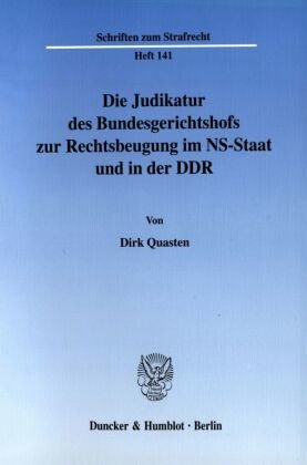 Die Judikatur des Bundesgerichtshofs zur Rechtsbeugung im NS-Staat und in der DDR.