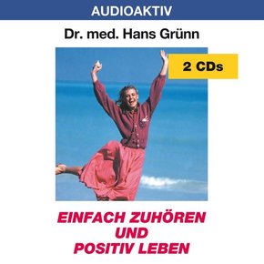 Einfach zuhören und positiv leben, 2 Audio-CDs