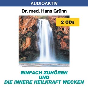 Einfach zuhören und die innere Heilkraft wecken, 2 Audio-CDs