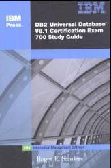 DB 2 Universal Database V8.1 Certification Test 700 Study Guide