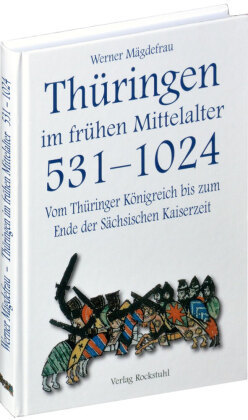 Vom Thüringer Königreich bis zum Ende der Sächsischen Kaiserzeit 531-1024