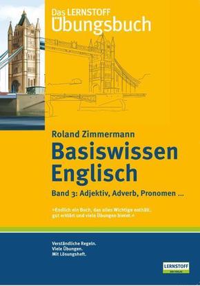 Das Lernstoff Übungsbuch / Basiswissen Englisch. Band 3: Adjektiv, Adverb, Pronomen ...