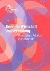 Recht für Wirtschaft und Verwaltung: Wirtschafts-, Arbeits- und Sozialrecht