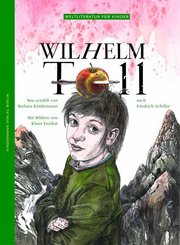 Wilhelm Tell - Weltliteratur für Kinder