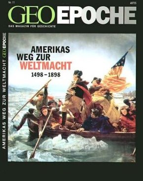GEO Epoche: Amerikas Weg zur Weltmacht 1498 - 1898