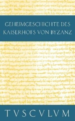 Geheimgeschichte des Kaiserhofs von Byzanz. Anekdota