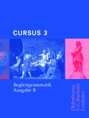 Cursus - Ausgabe B. Unterrichtswerk für Latein / Cursus B Begleitgrammatik 3