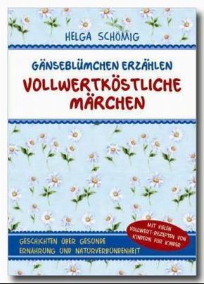 Gänseblümchen erzählen vollwertköstliche Märchen - Band 1 - Bd.1