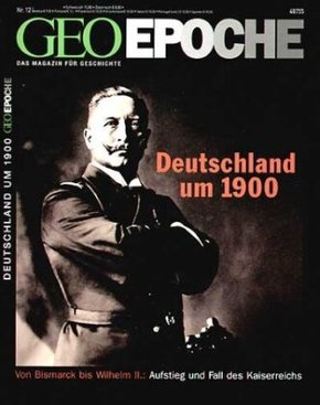 GEO Epoche: GEO Epoche / GEO Epoche 12/2004 - Deutschland um 1900