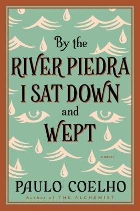 By the River Piedra, I Sat Down and Wept