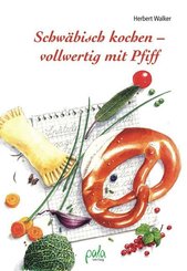 Schw&auml;bisch kochen - vollwertig mit Pfiff