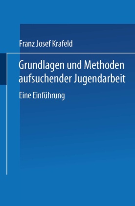 Grundlagen und Methoden aufsuchender Jugendarbeit