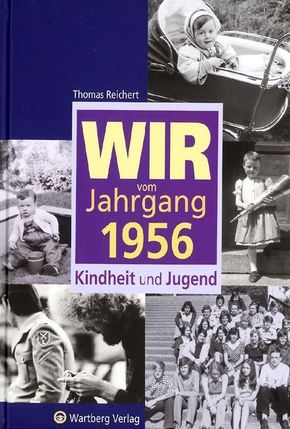 Wir vom Jahrgang 1956 - Kindheit und Jugend