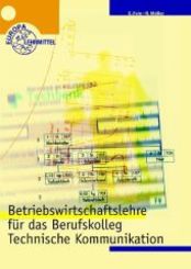 Betriebswirtschaftslehre für das Berufskolleg Technische Kommunikation