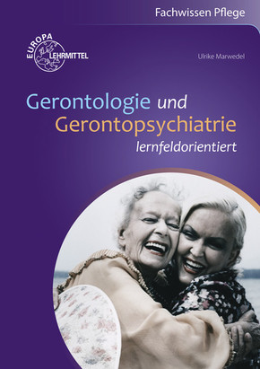 Gerontologie und Gerontopsychiatrie: lernfeldorientiert