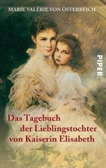 Das Tagebuch der Lieblingstochter von Kaiserin Elisabeth 1878 - 1899