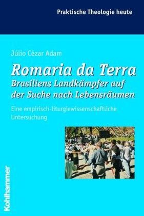 Romaria da Terra - Brasiliens Landkämpfer auf der Suche nach Lebensräumen