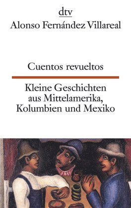 Cuentos revueltos. Kleine Geschichten aus Mittelamerika, Kolumbien und Mexiko