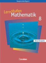 Lernstufen Mathematik, Hauptschule Bayern, Neue Ausgabe: Lernstufen Mathematik - Bayern 2005 - 8. Jahrgangsstufe