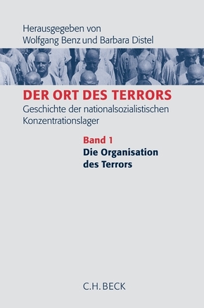 Der Ort des Terrors. Geschichte der nationalsozialistischen Konzentrationslager Bd. 1: Die Organisation des Terrors
