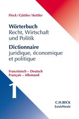 Wörterbuch Recht, Wirtschaft und Politik Band 1: Französisch - Deutsch. Dictionaire juridique, économique et politique - Bd.1