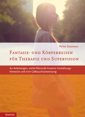 Fantasie- und Körperreisen für Therapie und Supervision