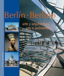 Berlin, Architektur und Kunst, spanisch-italienische Ausgabe; Berlin, arte y arquitectura; Berlin, arte e architecttura