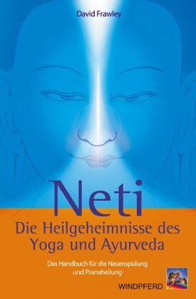 Neti - Die Heilgeheimnisse des Yoga und Ayurveda