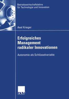 Erfolgreiches Management radikaler Innovationen