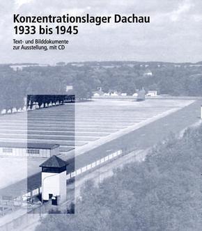 Konzentrationslager Dachau 1933 bis 1945