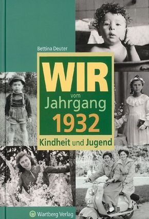 Wir vom Jahrgang 1932 - Kindheit und Jugend