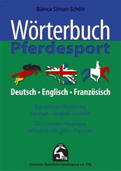 Wörterbuch Pferdesport. Equestrian Dictionary, German-English-French. Dictionnaire Equestre, Allmand-Anglais-Francais