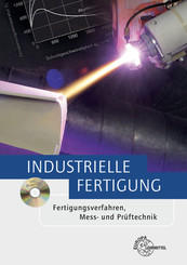 Industrielle Fertigung, Fertigungsverfahren, Mess- und Pr&uuml;ftechnik, m. Bilder-CD-ROM
