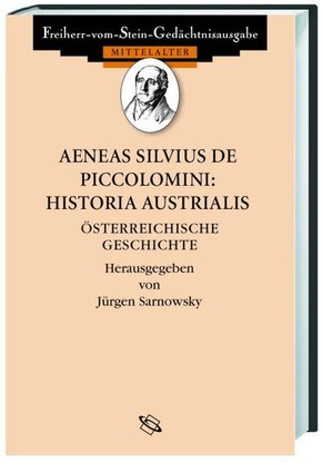 Aeneas Silvius de Piccolomini: Historia Austrialis. Österreichische Geschichte