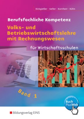 Volks- und Betriebswirtschaftslehre mit Rechnungswesen für Wirtschaftsschulen in Baden-Württemberg - Bd.1