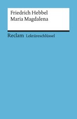 Lektüreschlüssel Friedrich Hebbel 'Maria Magdalena'