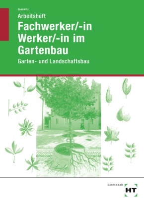Arbeitsheft Fachwerker/in, Werker/in im Gartenbau