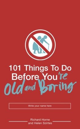 101 Things to Do Before You are Old and Boring