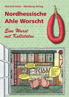 Nordhessische Ahle Worscht - Eine Wurst mit Kultstatus