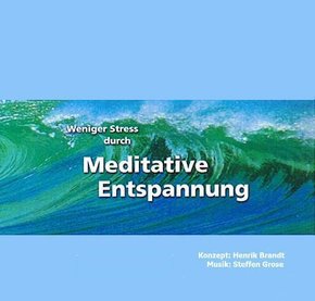 Weniger Stress durch Meditative Entspannung, 1 Audio-CD