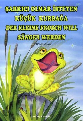 Der Kleine Frosch will Sänger werden. Sarkici Olmak Isteyen Kücük Kurbaga