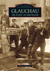Glauchau. Die Stadt an der Mulde