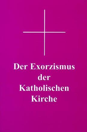 Der Exorzismus der katholischen Kirche