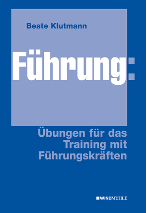 Führung: Übungen für das Training mit Führungskräften