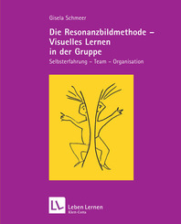 Die Resonanzbildmethode - Visuelles lernen in der Gruppe (Leben Lernen, Bd. 190)