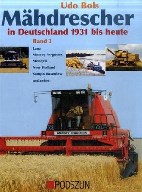 Mähdrescher in Deutschland 1931 bis heute: Lanz, Massey Ferguson, Mengele, New Holland, Sampo Rosenlew und andere