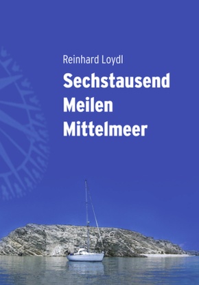 Sechstausend Meilen Mittelmeer