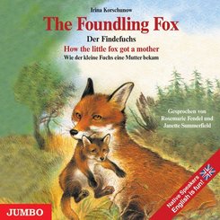 The Foundling Fox, How the little fox got a mother. Der Findefuchs, Wie der kleine Fuchs eine Mutter bekam, 1 Audio-CD, , 1 Audio-CD -
