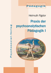 Praxis der psychoanalytischen P&auml;dagogik - Bd.1